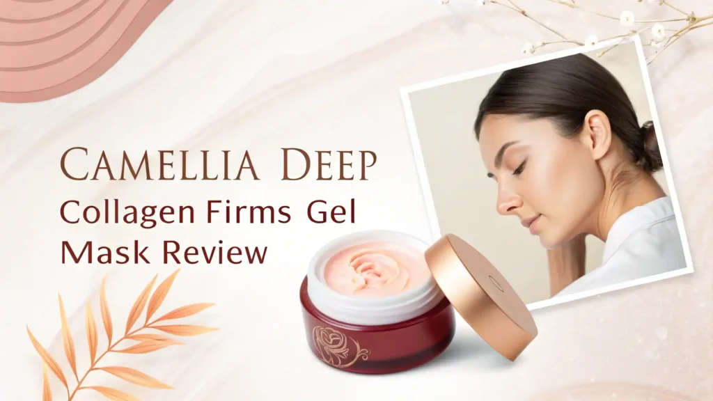 Camellia Deep Collagen Firming Gel Mask Review 2026 2 Camellia Deep Collagen Firming Gel Mask Review 2026