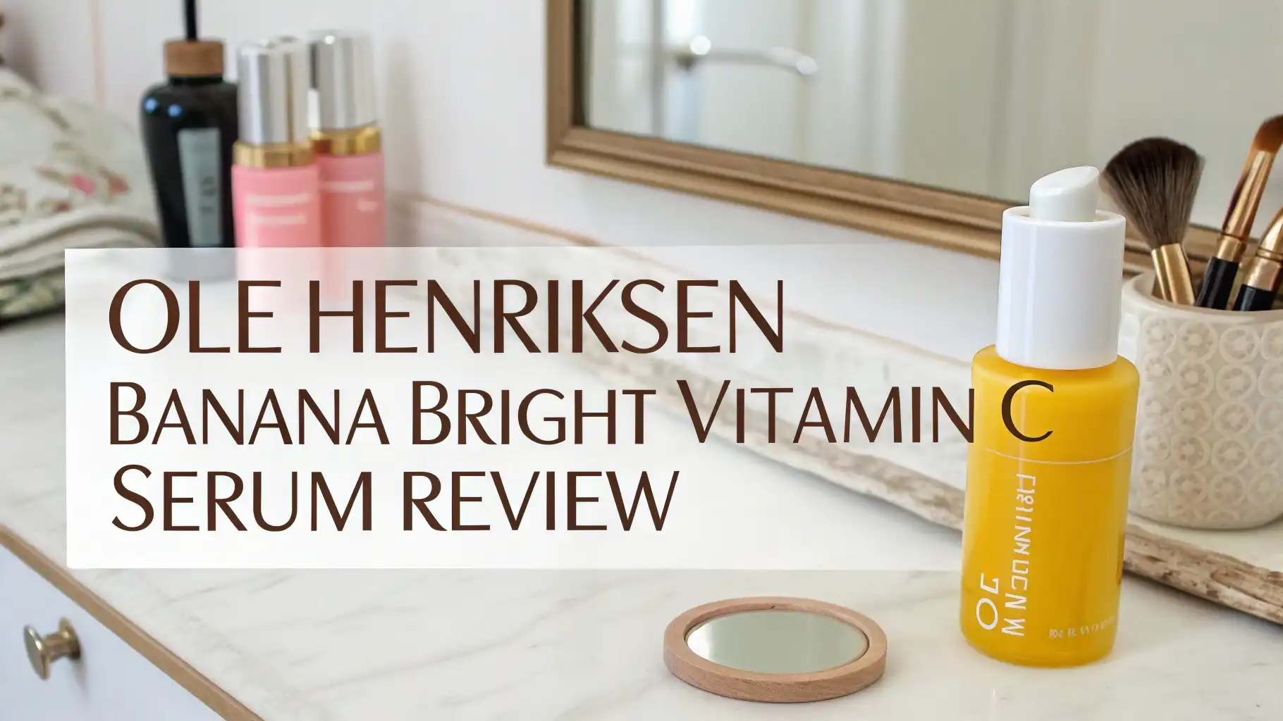 Ole Henriksen Banana Bright Vitamin C Serum Review: Does It Really Work?