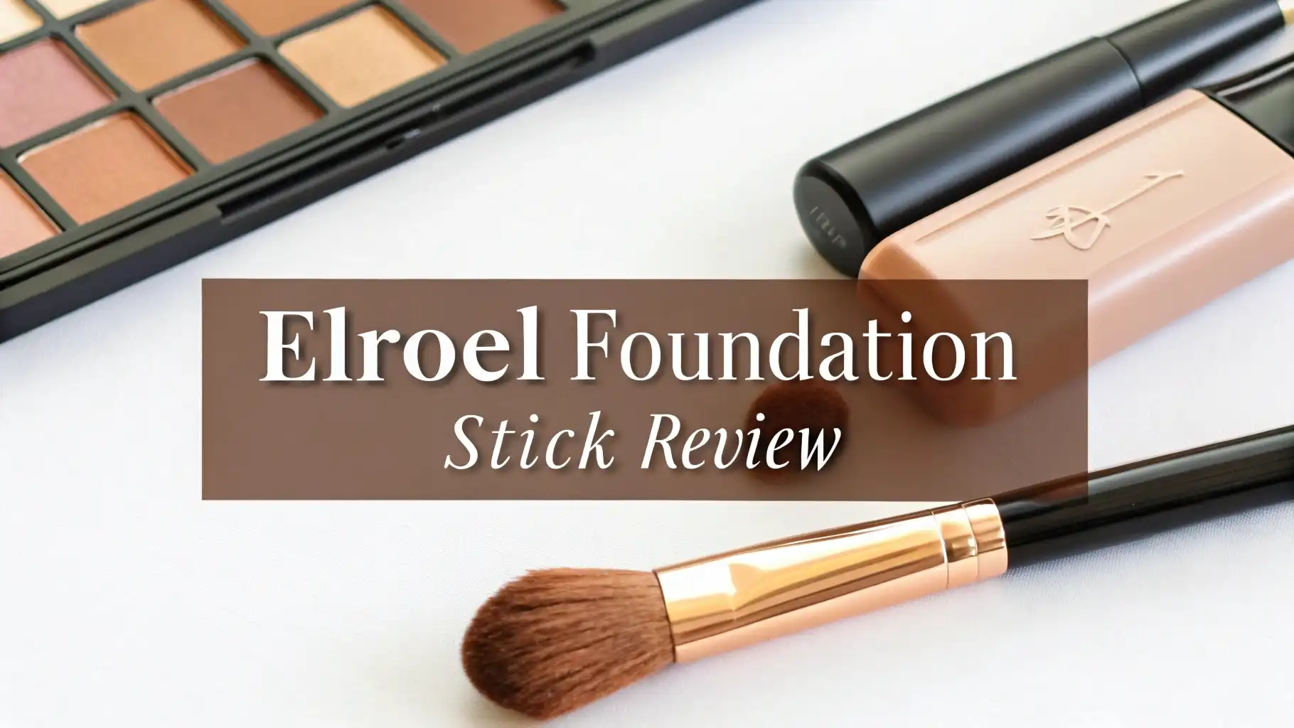 Elroel Foundation Stick Review 2026: Complete Guide