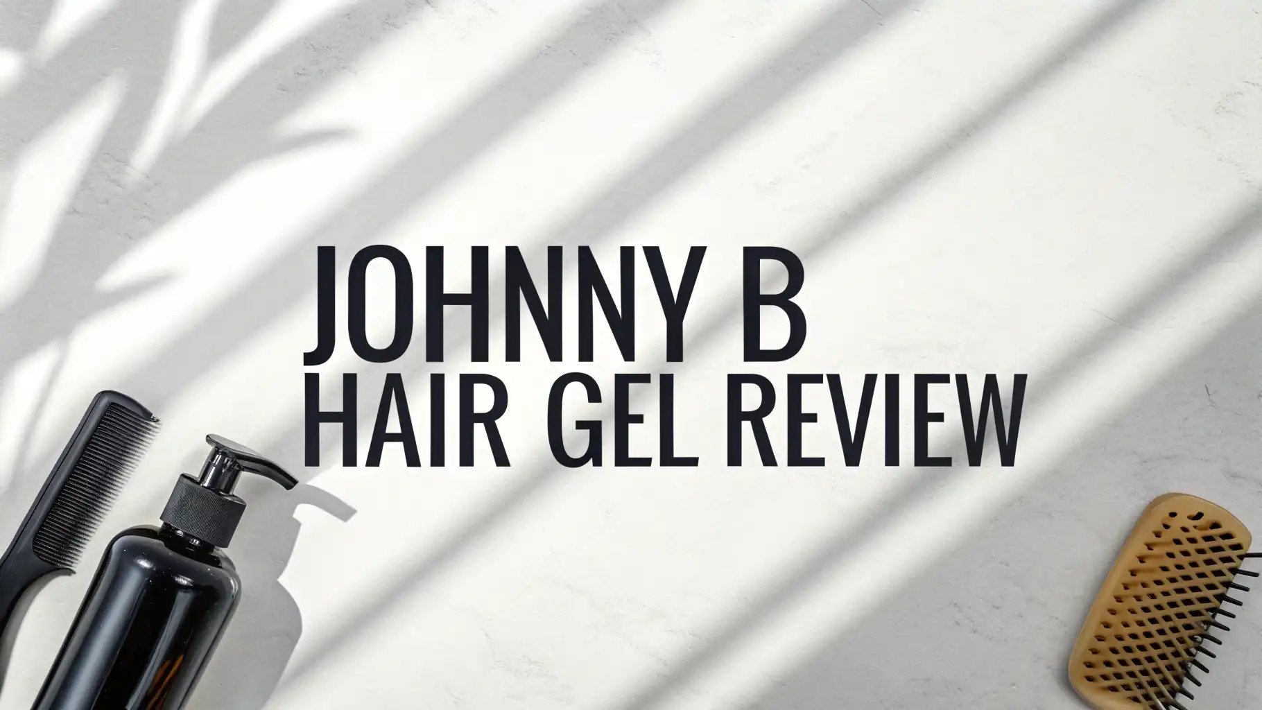 Johnny B Hair Gel Review 2026: Still Worth It?