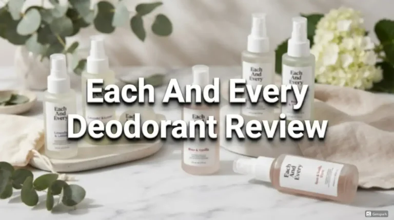Each and Every Deodorant Review 2026: All in One Guide