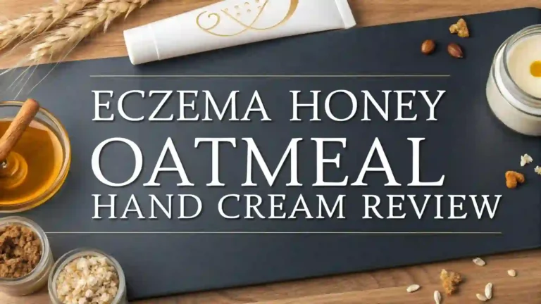 Eczema Honey Oatmeal Hand Cream Review 2026: Worth It?